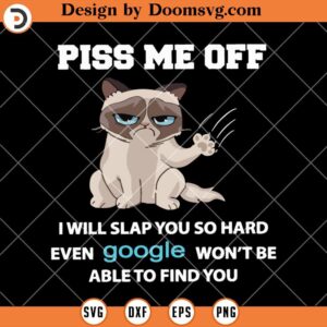 Piss Me Off I Will Slap You So Hard SVG, Funny Cat SVG, Cat Lover SVG