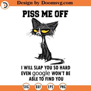Piss Me Off SVG, Funny Cat SVG