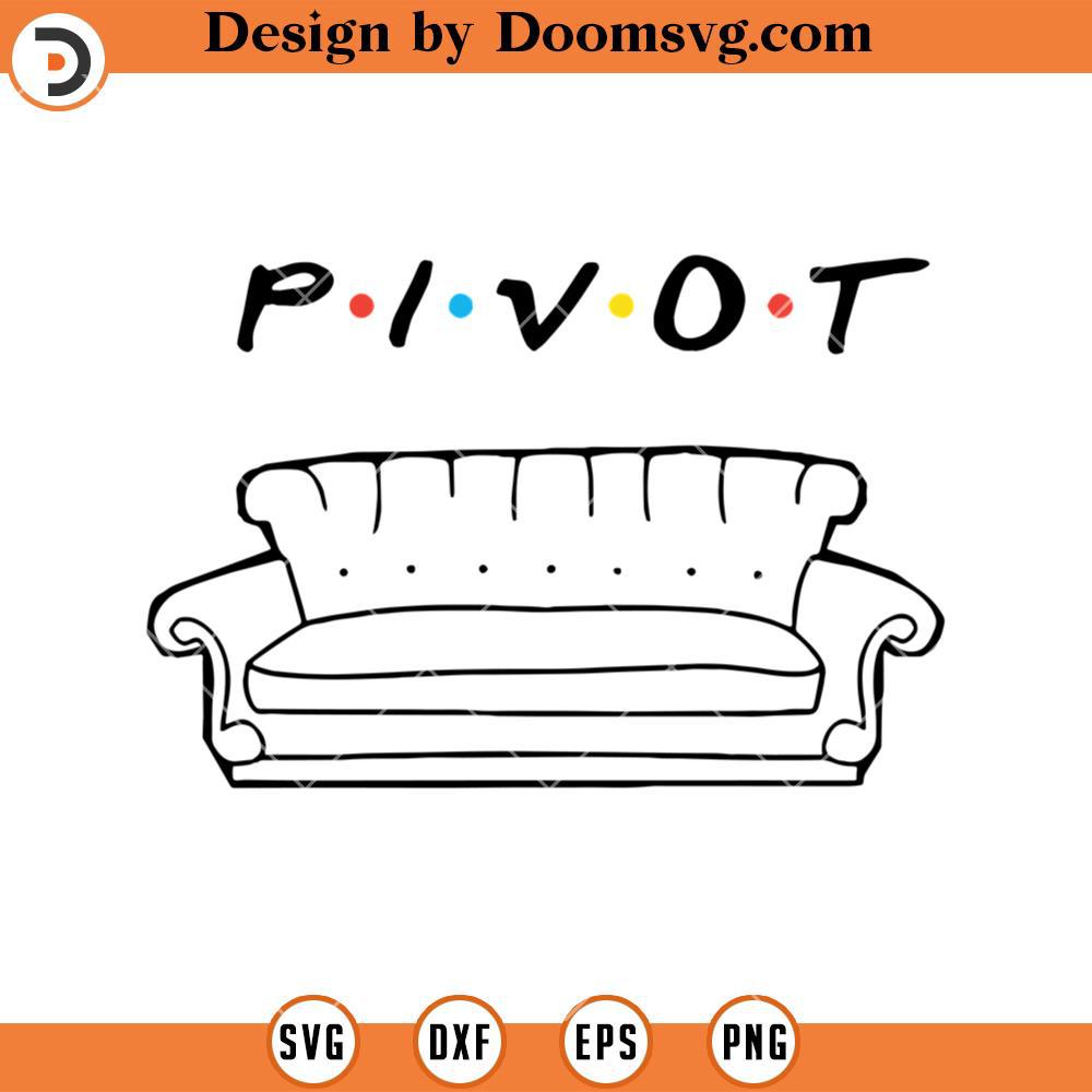 Pivot Friends SVG, Friends TV Show Funny SVG - Doomsvg