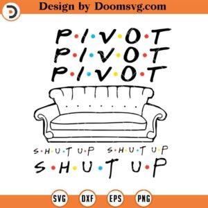 Pivot Shut Up SVG, Women Pivot Pivaht Funny SVG