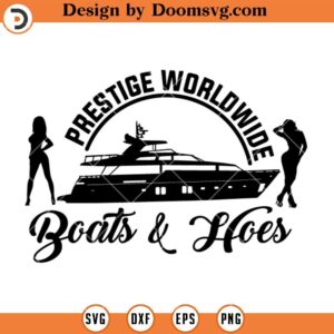 Prestige Worldwide Boats n Hoes SVG, Boat Birthday Shirt SVG