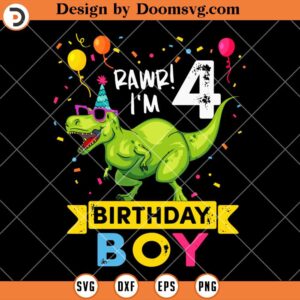 Rawr I'm 4, Birthday Boy SVG, 4th Birthday Boy SVG