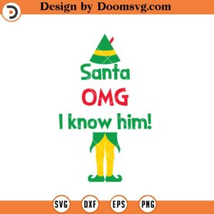 Santa OMG I Know Him SVG, Christmas ELF SVG