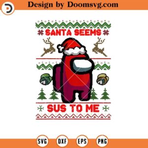 Santa Seems Sus To Me SVG, Xmas Gamer SVG, Among US Christmas SVG