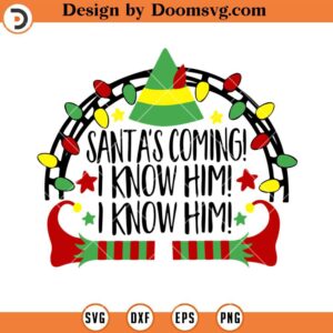 Santa's Coming I know Him SVG, Christmas ELF SVG