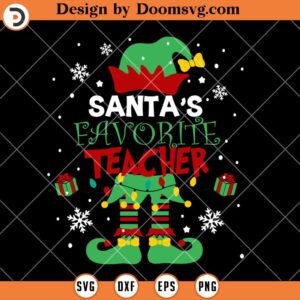 Santa's Favorite Teacher SVG, Elf Christmas Teacher SVG