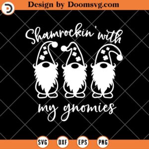 Shamrockin With My Gnomies SVG, Funny St Patricks Day SVG