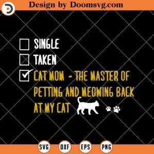 Single Taken Cat Mom SVG, The Master Of Petting SVG, Funny Cat SVG