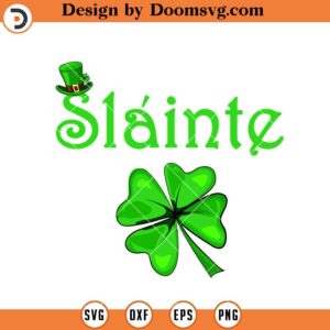 Slainte Irish Cheers SVG, Shamrock Clover Patricks Day SVG