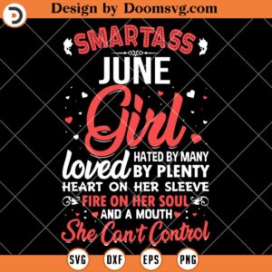 Smartass June Girl Hated By Many Loved By Plenty SVG, Birth Day Girl SVG