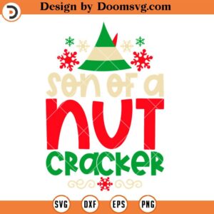 Son Of A Nut Cracker SVG, Christmas ELF SVG