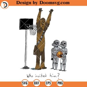Star Wars Chewbacca SVG, Basketball Who Invited Him SVG, Star Wars Basket Ball SVG