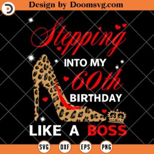 Stepping With My 60th Birthday Like A Boss SVG, Birthday SVG