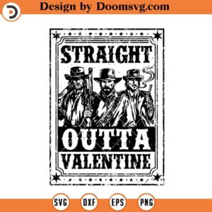 Straight Outta Valentine SVG, American Frontier Cowboys SVG