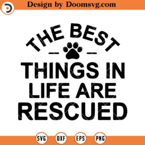 The Best Things In Life Are Rescued SVG, Dog Cat Mom SVG, Funny Cat SVG