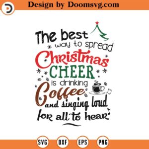 The Best Way To Spread Christmas Cheer SVG, Christmas SVG Files For Cricut