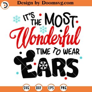 The Most Wonderful Time To Wear Ears SVG, Christmas Disney Mickey SVG