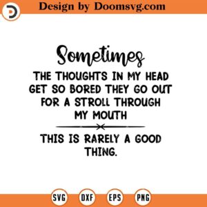 The Thoughts In My Head Go Out My Mouth SVG, Funny SVG