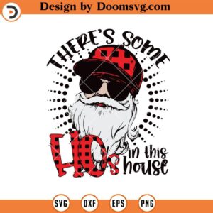 There's Some Hos In This House SVG, Cool Santa SVG