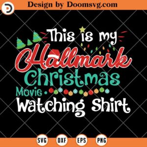 This Is My Hallmark SVG, Christmas Movies Watching Shirt SVG