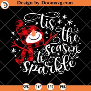 Tis The Season To Sparkle SVG, Snowman SVG, Christmas SVG Files For Cricut