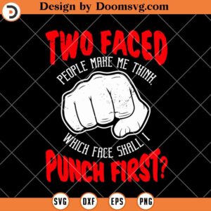 Two Faced People Punch First SVG, Funny Quote SVG