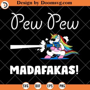 Unicorn Pew Pew Madafakas SVG, Funny Unicorn SVG