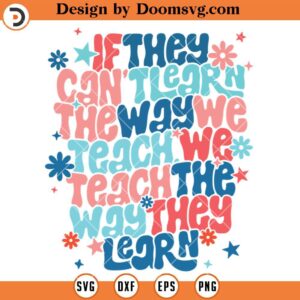 We Teach The Way They Learn SVG, Teacher Shirt SVG