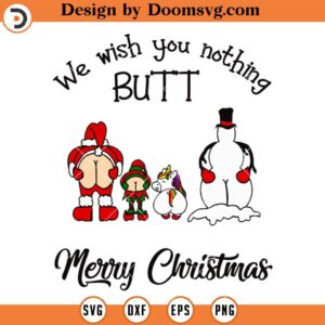 We Wish You Nothing Butt Merry Christmas SVG, Funny Christmas Wish SVG