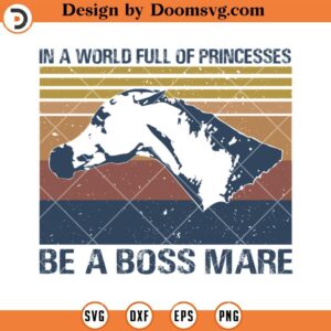 World Full Of Princesses Be A Boss Mare SVG, Horse Lover SVG, Horse Riding SVG