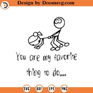 You Are My Favourite Thing To Do SVG, Funny Couple SVG