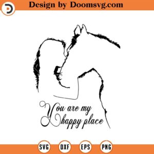 You Are My Happy Place SVG, Horse And Girl SVG, Horse Lover SVG, Horse Riding SVG