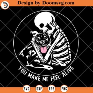 You Make Me Feel Alive SVG, Skull Pitbull Dog SVG