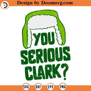 You Serious Clark Green SVG, Christmas Vacation SVG, Holiday SVG