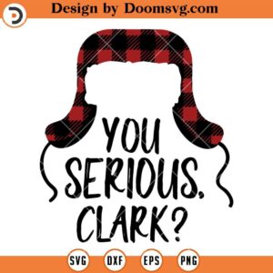 You Serious Clark Red Plaid SVG, Christmas Vacation Movie SVG