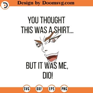 You Thought This Was A Shirt, It Was Me, Dio, Funny SVG