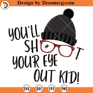 Youll Shoot Your Eye Kid SVG, Funny A Christmas Story Movie SVG