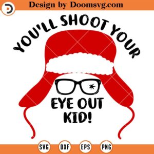 Youll Shoot Your Eye Out Kid SVG, Christmas Story Movie SVG