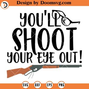 Youll Shoot Your Eye Out SVG, Funny A Christmas Story Movie SVG
