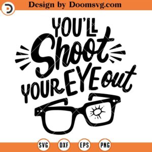 You'll Shoot Your Eye Out Silhouette SVG, A Christmas Story Movie SVG