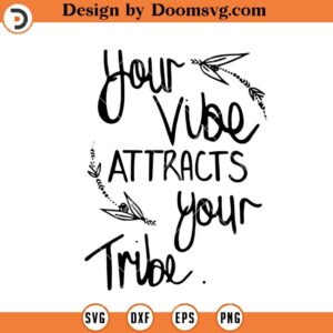 Your Vibe Attracts Your Tribe SVG, Funny Friendship SVG