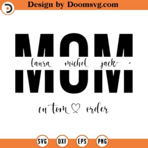 Custom Mom Svg, Personalized Shirt Svg, Mom Split Monogram, Mother's Day, Mom with Names Cut File Cricut, Png Pdf, Vector