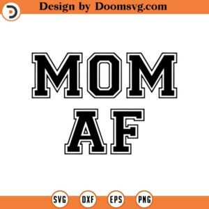 Mom AF Svg, New Mom Svg, Mom to be Svg, Mom Life Svg, Mama T-Shirt, Mom Affirmation Cut File Cricut, Png Pdf Eps, Vector, Vinyl, Sticker