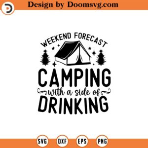 Weekend Forecast Camping With a Side of Drinking SVG, Camping svg, Camp SVG, Cut File, Silhouette, Digital Download, Camping Clipart