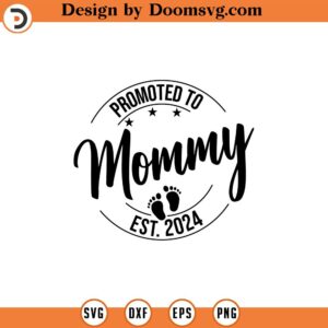 Promoted to Mommy Svg Png, Baby Announcement SVG, Mommy est 2024 svg, Established svg, Mommy Est 2024 svg Printable, Cricut Silhouette