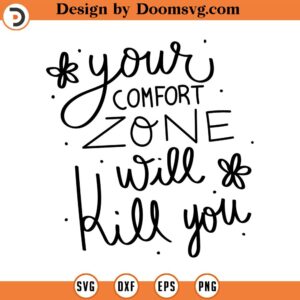 your comfort zone will kill you svg life clipart quote svg Minimalist Svg quote svg quote clipart commercial use INSTANT DOWNLOAD