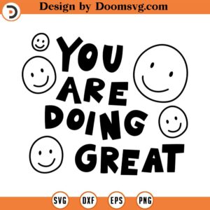 You are doing great SVG, quote svg, Vinyl & Craft Cutting File, Die Cut, Template, Clip Art commercial use INSTANT DOWNLOAD