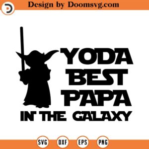 Yoda best papa in the galaxy svg, Star Wars SVG, Darth Vader Silhouettes Svg, celebrity silhouette, Star Wars, Darth Vader svg