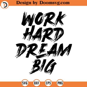 Work hard dream big svg work Svg love yourself Svg quote svg trendy svg Boho Svg commercial use INSTANT DOWNLOAD