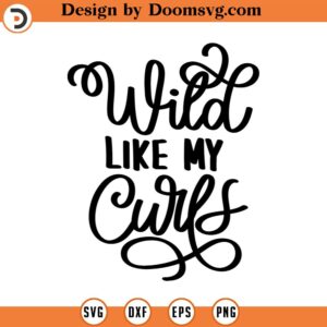 Wild like my curls svg, Female Body svg, Clipart of Woman, All Bodies are Good Bodies SVG, Body Positive SVG